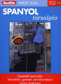 Spanyol társalgás (MP3 melléklettel) - Garantált nyelvtudás könnyedén, gyorsan, szórakoztatóan!