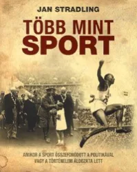   Több mint sport - Amikor a sport összefonódott a politikával vagy a történelem áldozata lett
