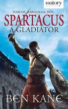 Spartacus - A gladiátor - Harcos, rabszolga, hős