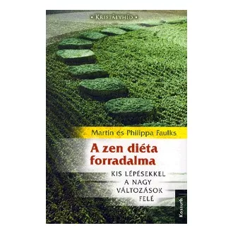   A zen diéta forradalma - Kis lépésekkel a nagy változások felé