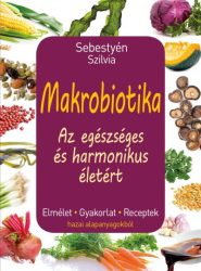 Makrobiotika - Az egészséges és harmonikus életért