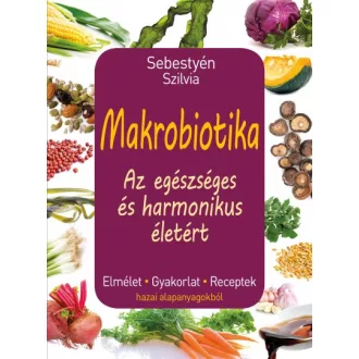 Makrobiotika - Az egészséges és harmonikus életért
