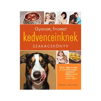 Gyorsan, finomat kedvenceinknek szakácskönyv