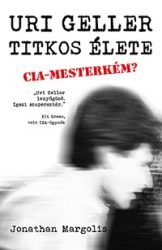 Uri Geller titkos élete - CIA-Mesterkém?