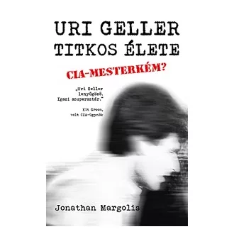 Uri Geller titkos élete - CIA-Mesterkém?