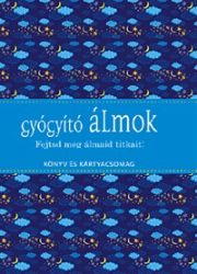 Gyógyító álmok - Fejtsd meg álmaid titkait!