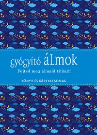 Gyógyító álmok - Fejtsd meg álmaid titkait!