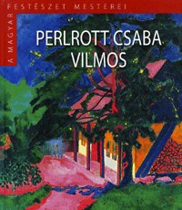 Perlrott Csaba Vilmos - A magyar festészet mesterei II. sorozat 12. kötet