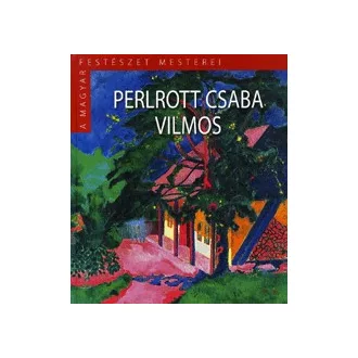   Perlrott Csaba Vilmos - A magyar festészet mesterei II. sorozat 12. kötet