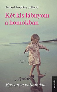 Két kis lábnyom a homokban - Egy anya vallomása