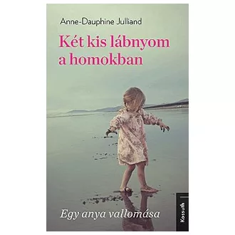 Két kis lábnyom a homokban - Egy anya vallomása
