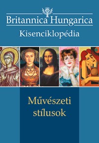 Művészeti stílusok - Britannica Hungarica Kisenciklopédia