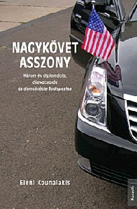 Nagykövet asszony - Három év diplomácia, díszvacsorák és demokrácia Budapesten