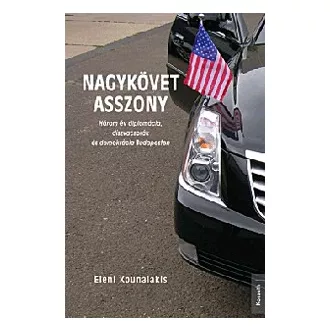   Nagykövet asszony - Három év diplomácia, díszvacsorák és demokrácia Budapesten