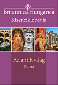 Az antik világ - Róma - Britannica Hungarica Kisenciklopédia