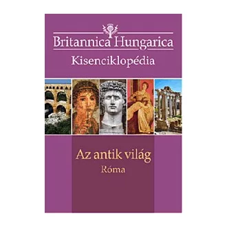   Az antik világ - Róma - Britannica Hungarica Kisenciklopédia