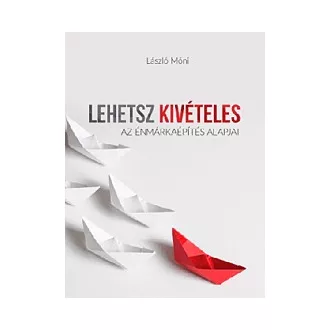 Lehetsz kivételes - Az énmárkaépítés alapjai