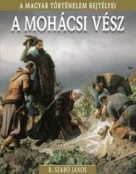 A mohácsi vész - A magyar történelem rejtélyei