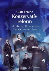 Konzervatív reform - Klebelsberg - Domanovszky - Szekfű - Hóman - Hajnal