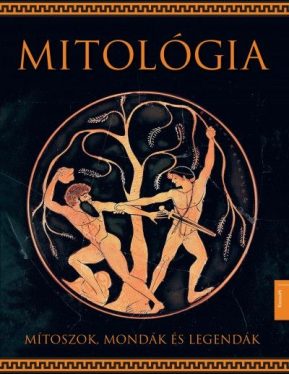 Mitológia - Mítoszok, mondák és legendák