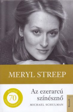 Meryl Streep - Az ezerarcú színésznő