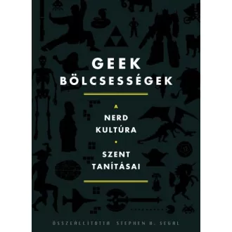Geek bölcsességek - A nerd kultúra szent tanításai