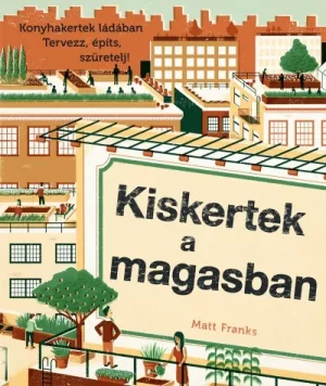 Kiskertek a magasban - Konyhakertek ládában