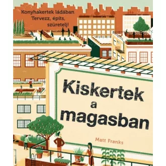 Kiskertek a magasban - Konyhakertek ládában
