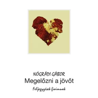 Megelőzni a jövőt - Feljegyzések fiaimnak
