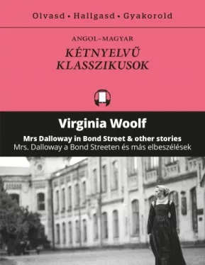 Mrs. Dalloway a Bond Streeten és más elbeszélések - Mrs Dalloway in Bond Street & other stories