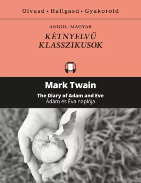 Ádám és Éva naplója - The Diary of Adam and Eve - Kétnyelvű klasszikusok