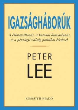 Igazságháborúk - A klímaváltozás, a katonai beavatkozás és a pénzügyi válság politikai kérdései