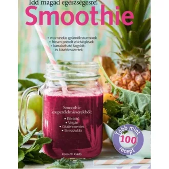 Smoothie - Idd magad egészségesre!