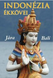 Indonézia ékkövei - Jáva, Bali