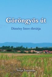 Göröngyös út - Dimény Imre élete