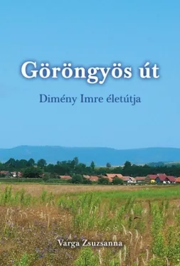 Göröngyös út - Dimény Imre élete