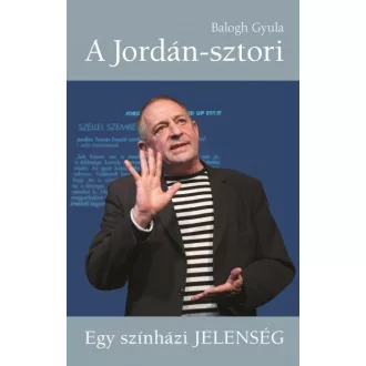 A Jordán-sztori - Egy színházi jelenség