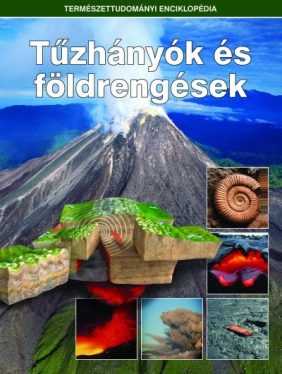 Tűzhányók és földrengések - Természettudományi enciklopédia 4.