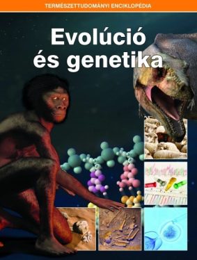 Evolúció és genetika - Természettudományi enciklopédia 6.