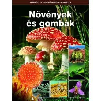   Növények és gombák - Természettudományi enciklopédia 7.