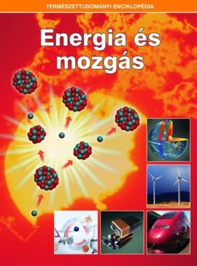 Energia és mozgás - Természettudományi enciklopédia 14.