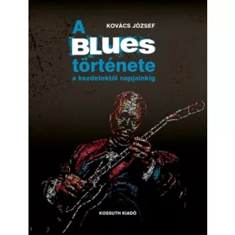 A blues története a kezdetektől napjainkig