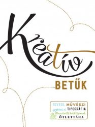   Kreatív betűk - Egyedi, művészi szépírás és tipográfia - illusztrált betűtípusok ötlettára