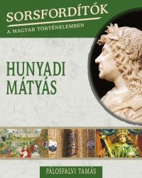 Hunyadi Mátyás - Sorsfordítók 11.