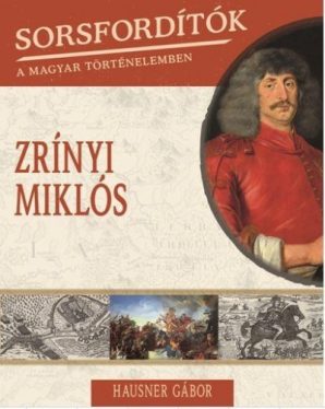 Zrínyi Miklós - Sorsfordítók 12.