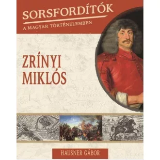 Zrínyi Miklós - Sorsfordítók 12.