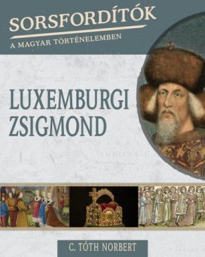 Luxemburgi Zsigmond - Sorsfordítók 13.