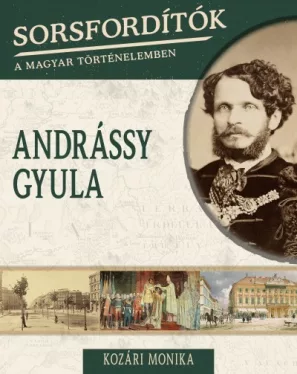 Andrássy Gyula - Sorsfordítók 14.