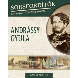 Andrássy Gyula - Sorsfordítók 14.