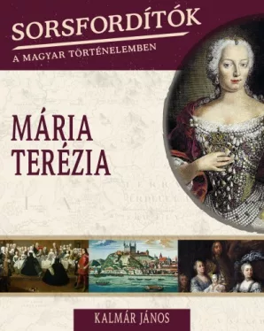 Mária Terézia - Sorsfordítók 15.